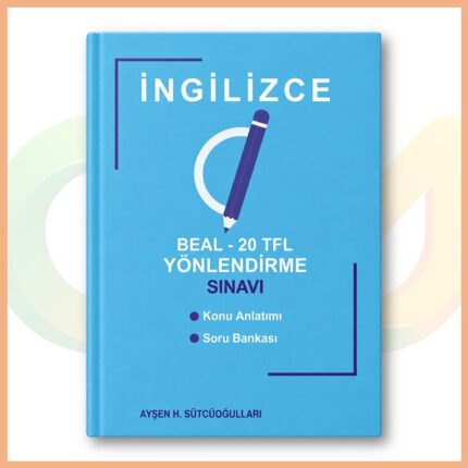 Ayşen H. Sütcüoğluları - İngilizce BEAL - 20 TFL Yönlendirme Sınavı Konu Anlatımı ve Soru Bankası