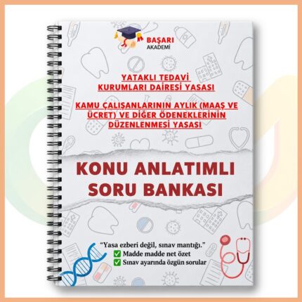 Başarı Akademi - Yataklı Tedavi Kurumları Dairesi Yasası & Kamu Çalışanlarının Aylık ve Diğer Ödeneklerinin Düzenlenmesi Yasası Konu Anlatımlı Soru Bankası